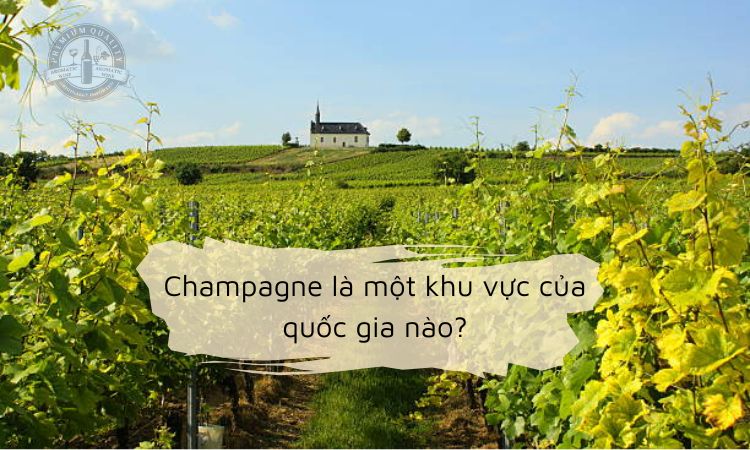 Champagne là một khu vực của quốc gia nào?